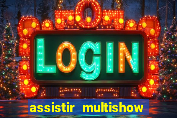 assistir multishow online gratis